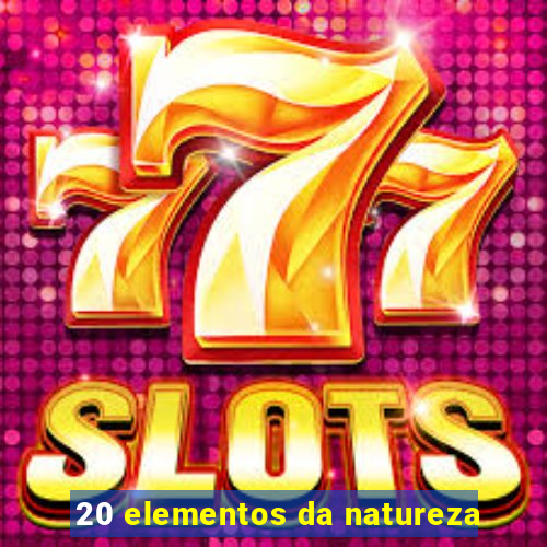 20 elementos da natureza